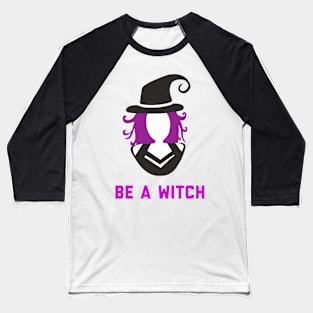 Be a Witch! Baseball T-Shirt